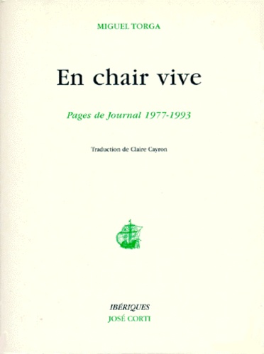 Miguel Torga - En Chair Vive. Pages De Journal, 1977-1993.