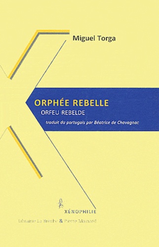 Miguel Torga - Orphée rebelle - Edition bilingue français-portugais.