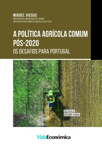 Miguel Viegas - A Política Agrícola Comum Pós-2020: Os Desafios Para Portugal - Os desafios para Portugal.