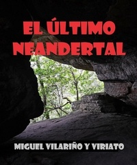 Miguel Vilariño et  Viriato - El Último Neandertal - Cuentos, hazañas y épica para niños y padres que quieren soñar juntos, #1.