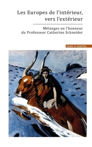 Mihaela Ailincai et Constance Chevallier-Govers - Les Europes de l'intérieur, vers l'extérieur - Mélanges en l'honneur du professeur Catherine Schneider.