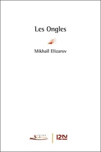 Mihail Elizarov et Stéphane A. Dudoignon - Les ongles.