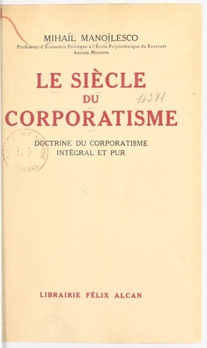 Le siècle du corporatisme. Doctrine du corporatisme intégral et pur