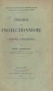 Mihaïl Manoïlesco et Alfred Bonnet - Théorie du protectionnisme et de l'échange international.