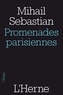 Mihail Sebastian - Promenades parisiennes et autres textes.