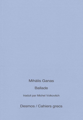 Mihàlis Ganas - Ballade - Edition bilingue français-grec.