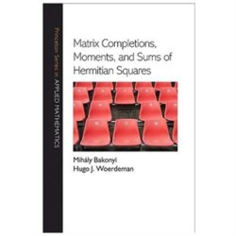 Mihaly Bakonyi et Hugo J. Woerdeman - Matrix Completions, Moments, and Sums of Hermitian Squares.