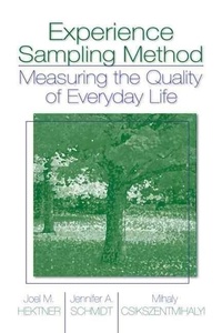 Mihaly Csikszentmihalyi - Experience Sampling Method : Measuring the Quality of Everyday Life.