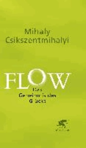 Mihaly Csikszentmihalyi - Flow - Das Geheimnis des Glücks.