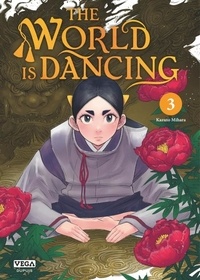 Mihara Kazuto - The world is dancing 3 : The world is dancing - Tome 3.