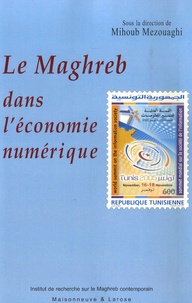 Mihoub Mezouaghi - Le Maghreb dans l'économie numérique.