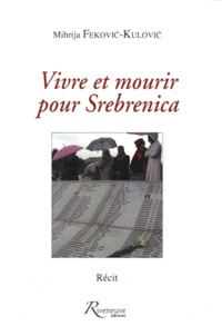 Mihrija Fekovic-Kulovic - Vivre et mourir pour  Srebrenica.
