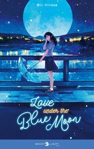 Mobi epub ebooks téléchargez Love under the blue moon FB2 par Mii Hirose, Josua Lafitte