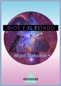 Mijaíl Bakunin - Dios y el Estado.