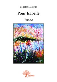Mijette Desreux - Pour Isabelle 2 : Pour isabelle - Tome 2.