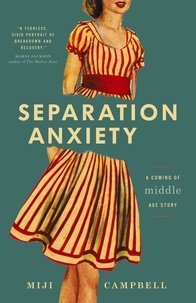  Miji Campbell - Separation Anxiety: A Coming-of-Middle-Age Story.