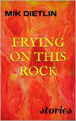  Mik Dietlin - Frying On This Rock.