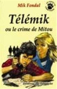 Mik Fondal - Enquêtes du Chat-Tigre.  : Telemik Ou le Crime de Mitou.