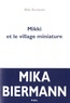 Mika Biermann - Mikki et le village miniature.