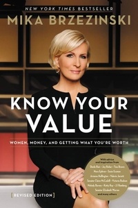 Mika Brzezinski - Knowing Your Value - Women, Money and Getting What You're Worth.