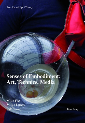 Mika Elo et Miika Luoto - Senses of Embodiment: Art, Technics, Media.