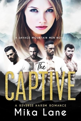  Mika Lane - The Captive - A Savage Mountain Reverse Harem Romance.