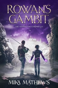  Mika Mathews - Rowan's Gambit - The Winterland Chronicles, #1.