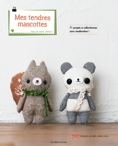 Mika Natori et Kumiko Kosakai - Mes tendres mascottes - 71 amigurumis à collectionner sans modération !.