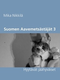 Mika Nikkilä - Suomen Aavemetsästäjät 3 - Hyytävät jäähyväiset.