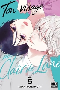 Mika Yamamori - Ton visage au clair de lune Tome 5 : .