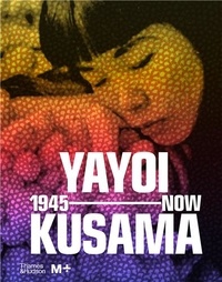 Mika Yoshitake - Yayoi Kusama - 1945 to Now.