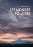 Mikaa Mered - Les mondes polaires.