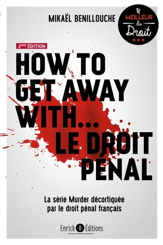 How to get away with… le droit pénal. La série Murder décortiquée par le droit pénal français 2e édition