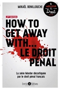Mikaël Benillouche - How to get away with… le droit pénal - La série Murder décortiquée par le droit pénal français.