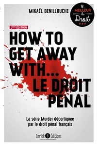 Mikaël Benillouche - How to get away with… le droit pénal - La série Murder décorticée par le droit pénal français.