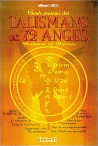 Mikael Hod - Guide Pratique Des Talismans Des 72 Anges. Psaumes Et Prieres.