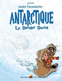  Mikaël - Junior l'aventurier Tome 6 : Antarctique - Le dernier secret.