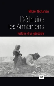 Détruire les Arméniens