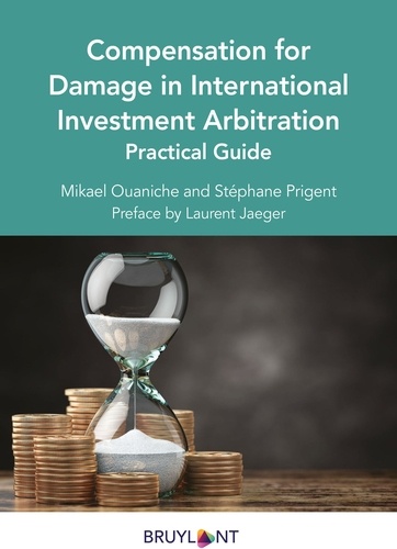 Compensation for Damage in International Investement Arbitration. Practical Guide