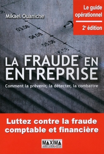 La fraude en entreprise. Comment la prévenir, la détecter, la combattre 2e édition