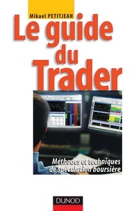 Mikaël Petitjean - Le guide du trader - Méthodes et techniques de spéculation boursière.