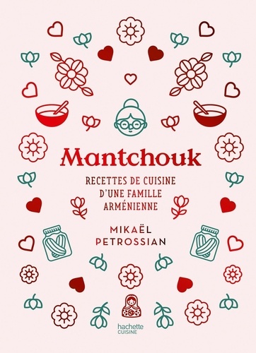 Mantchouk. Recettes de cuisine d'une famille arménienne