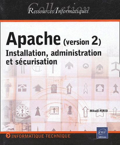 Mikaël Pirio - Apache (version 2) - Installation, administration et sécurisation.