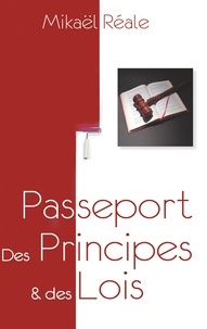 Mikaël Réale - Passeport des principes & des lois - Vivre dans la grâce & marcher dans la sainteté.