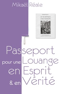 Mikaël Réale - Passeport pour une louange en esprit et en vérité - "Je te bâtirai une Maison".