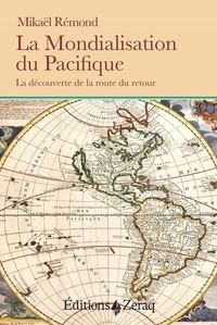 Mikaël Rémond - La Mondialisation du Pacifique - La découverte de la route du retour.