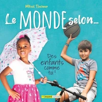 Le monde selon... des enfants comme toi !