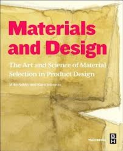 Mike Ashby et Kara Johnson - Materials and Design - The Art and Science of Material Selection in Product Design.