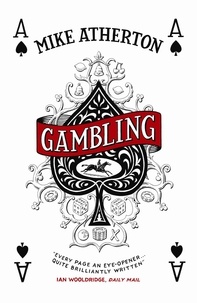 Mike Atherton - Gambling - A Story of Triumph and Disaster.