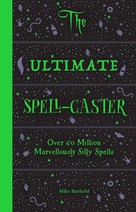 Mike Barfield - The Ultimate Spell-Caster - Over 60 Million Marvellously Silly Spells.